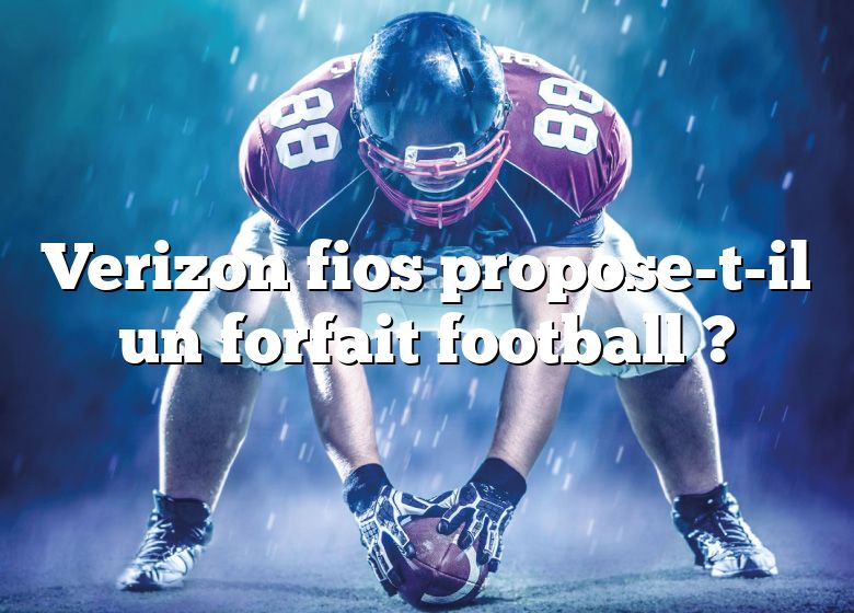 Verizon fios propose-t-il un forfait football ?